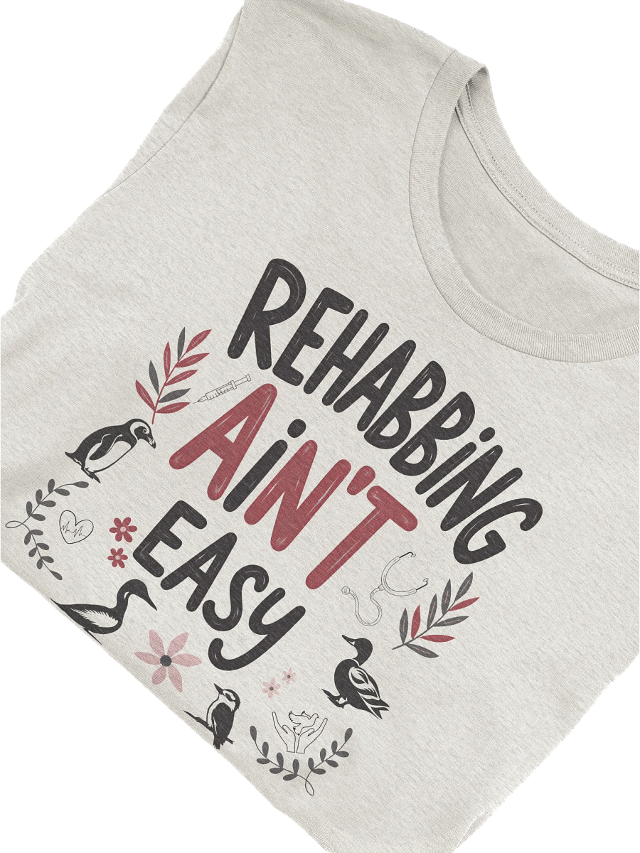 Rehabbing Ain't Easy T-Shirt, Wildlife Rehabber Gift, Wildlife Lover T-shirt product image (2)