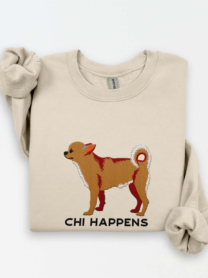 Chi Happens Sweatshirt (Embroidered) of a Chihuahua product image (1)
