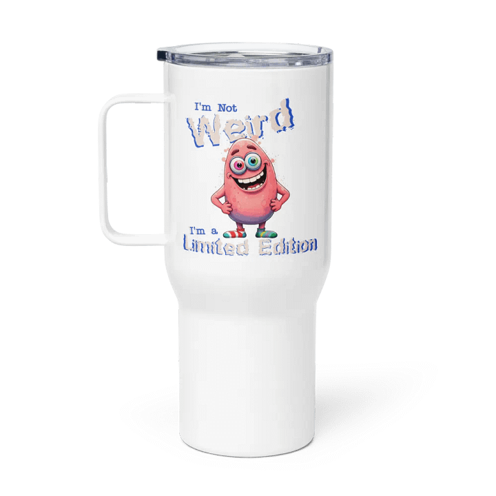 I'm Not Weird, I'm a Limited Edition Travel Mug with a Handle product image (1)