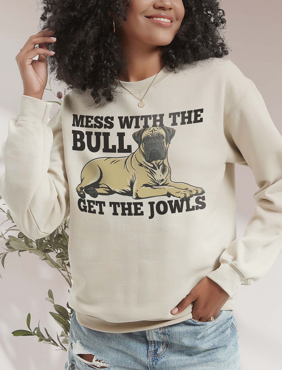 Mess with the Bull, Get the Jowls Sweatshirt of Bullmastiff | Funny Shirt for Bullmastiff Paw-rents product image (18)