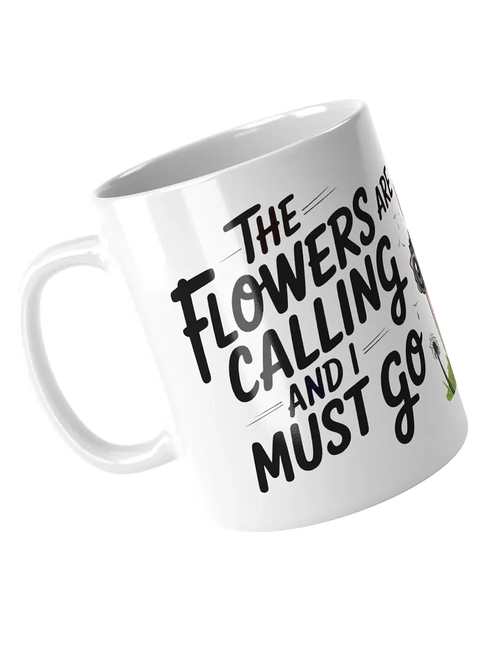 The Flowers are Calling and I Must Go Wrap Mug product image (1)