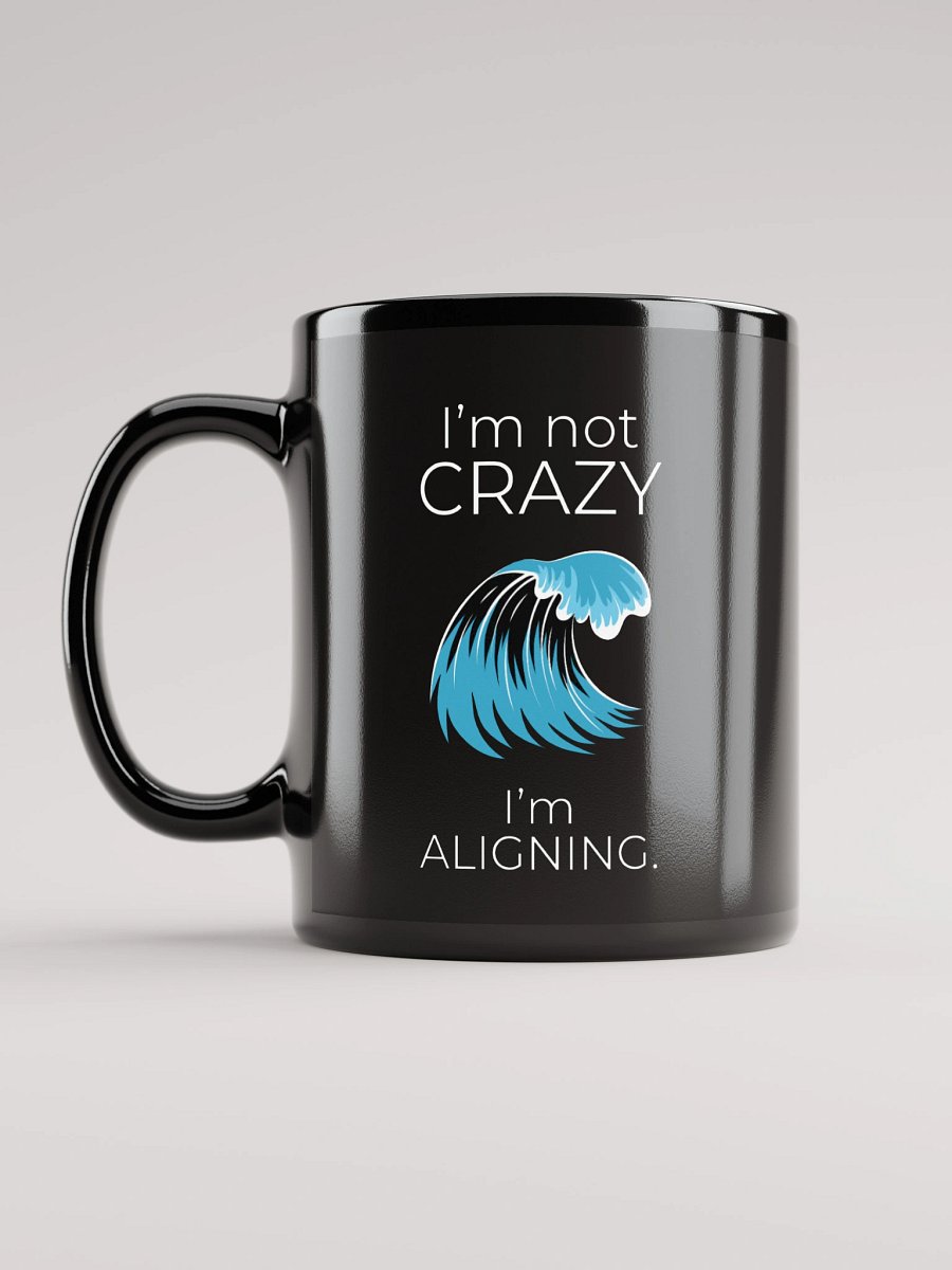 I'm Not Crazy Emotional Authority Black Mug product image (12)