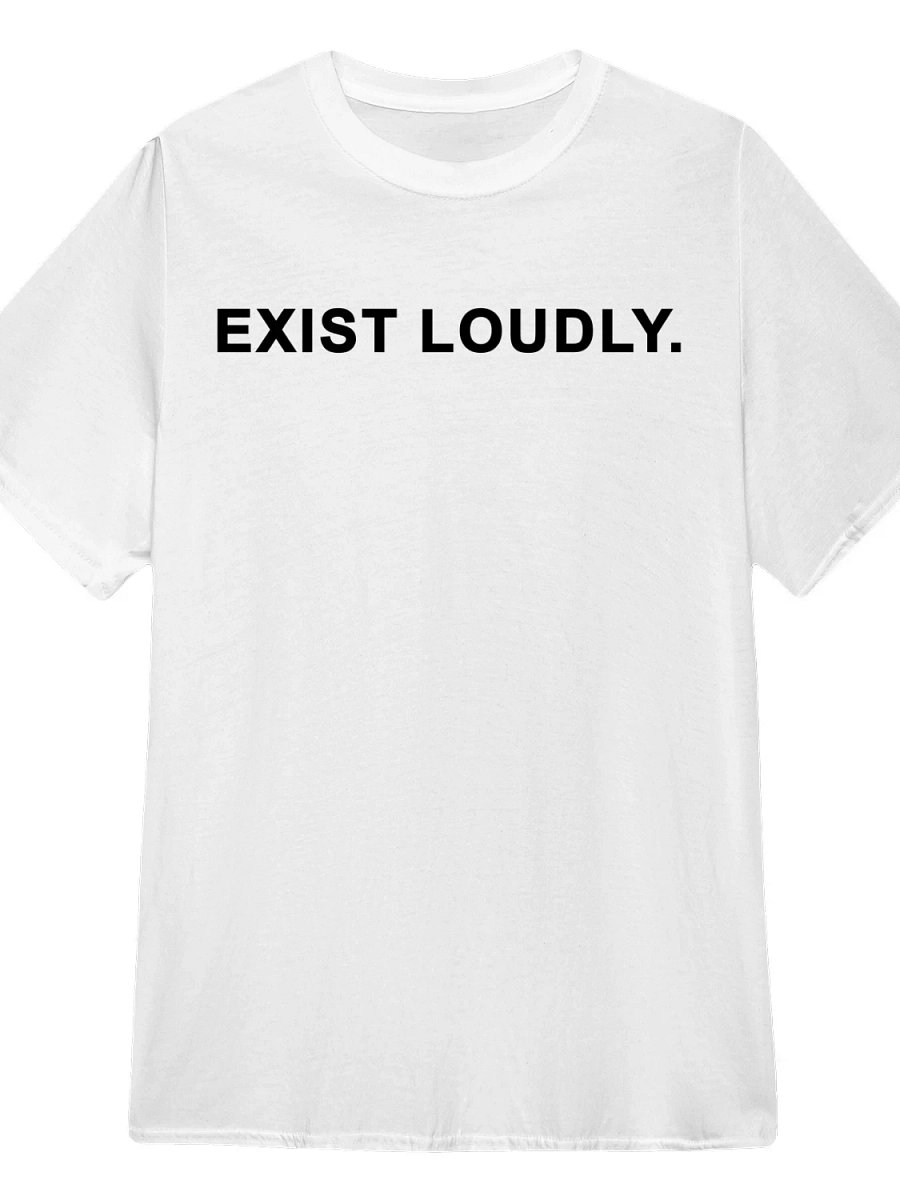 Exist Loudly T-Shirt product image (1)