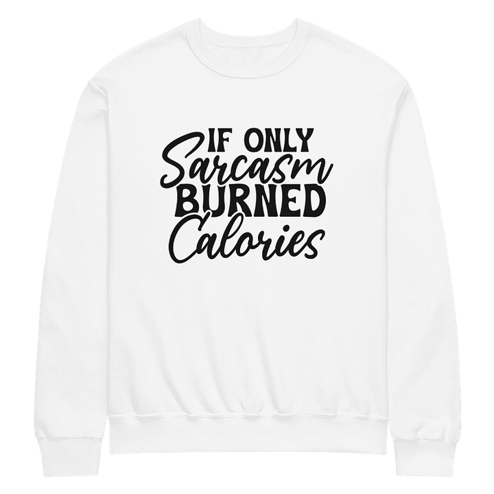 If Only Sarcasm Burned Calaries Crewneck Sweater product image (1)