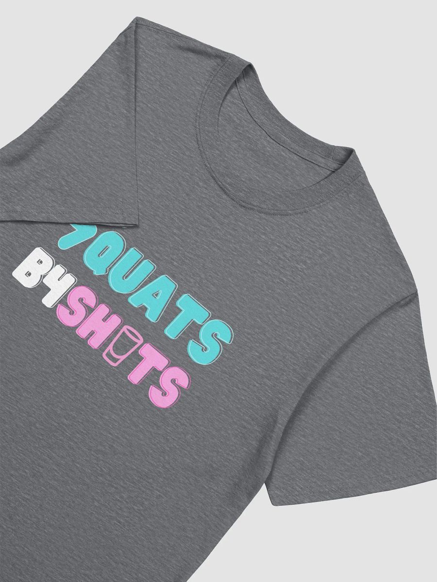 SQUATS B4 SHOTS TEE product image (15)