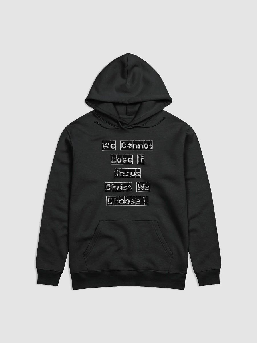We Cannot Lose If Jesus Christ We Choose!" Organic Cotton Hoodie product image (2)