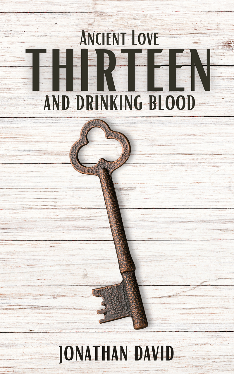 Thirteen and Drinking Blood: Ancient Love