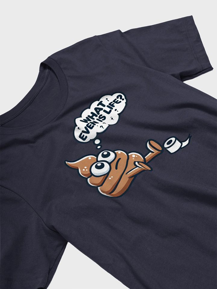 What Even Is Life? Poop Tee product image (2)