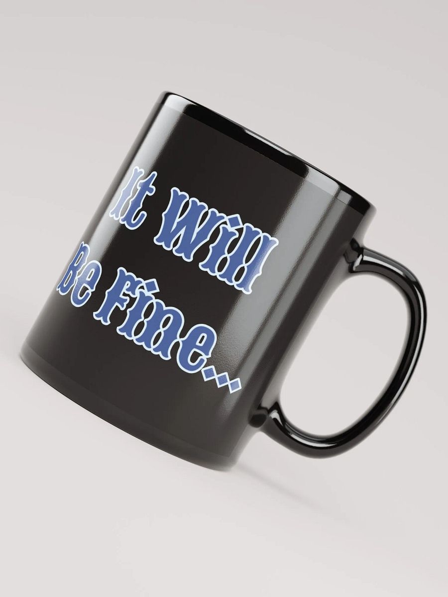 It Will Be Fine Black Glossy Mug product image (4)