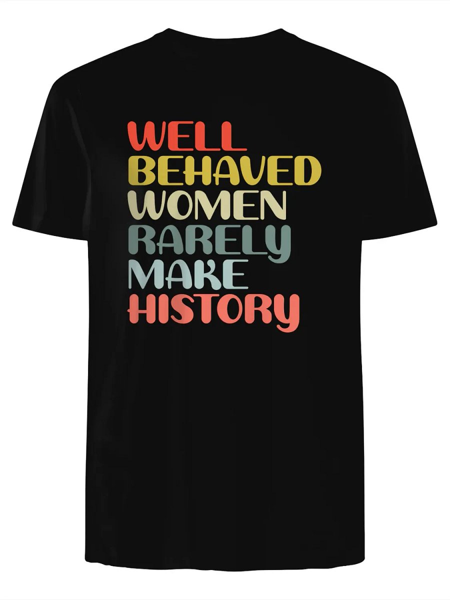 Well-Behaved Women Rarely Make History Women’s Equality Day 2025 T-Shirt product image (1)