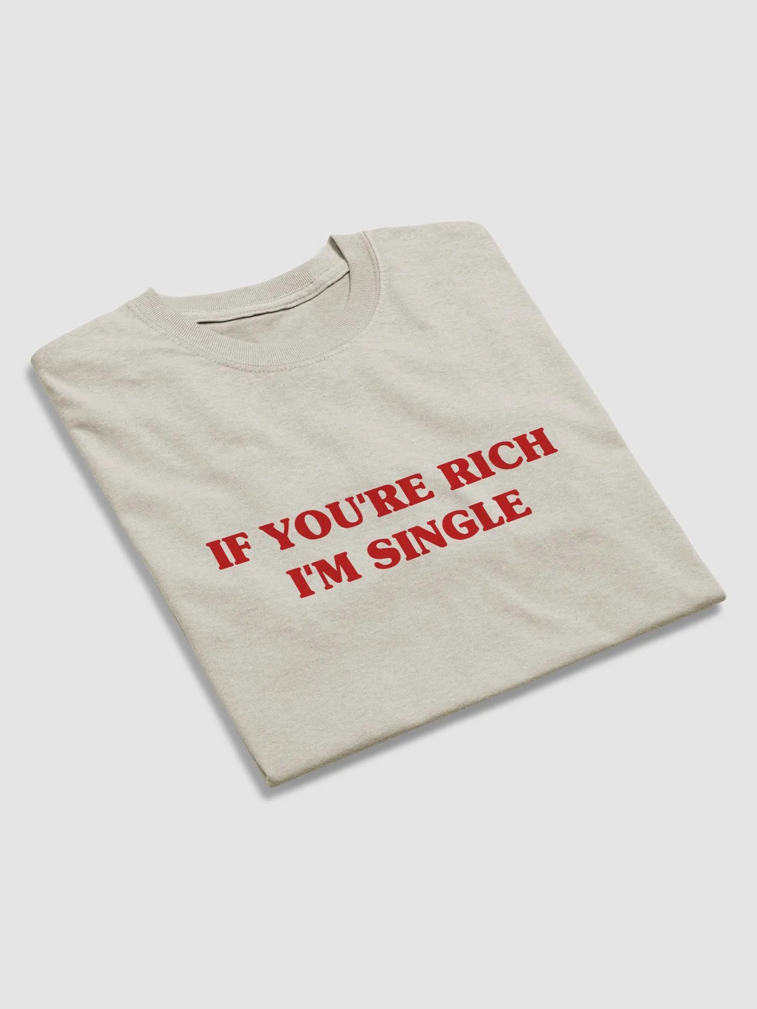 If You Are Rich, I'm Single T-Shirt product image (2)