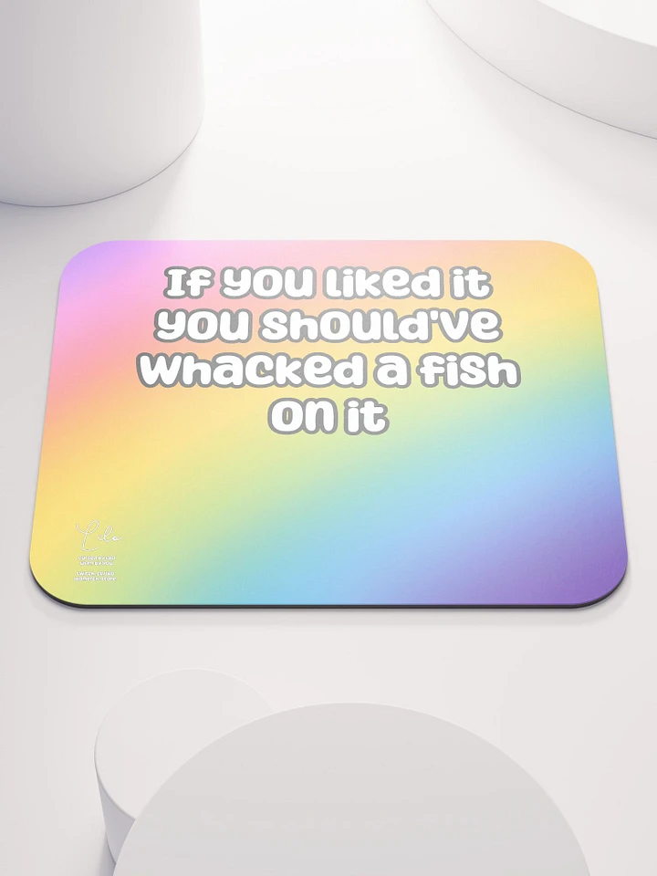 If You Liked it, You Should've Whacked a Fish On It Medium Mouse Mat - rainbow product image (1)