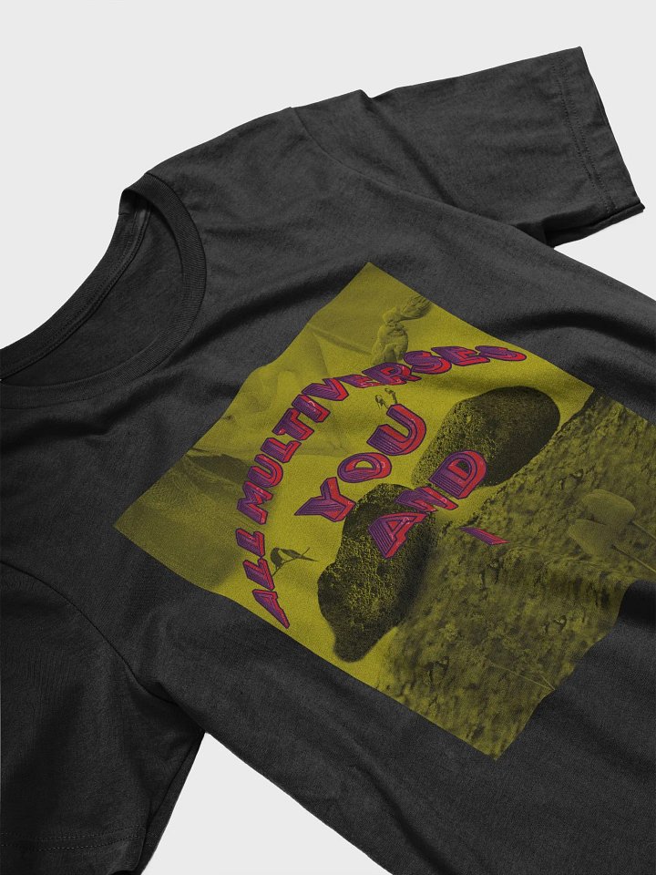 All multiverses. You and I. Unisex t-shirt product image (2)