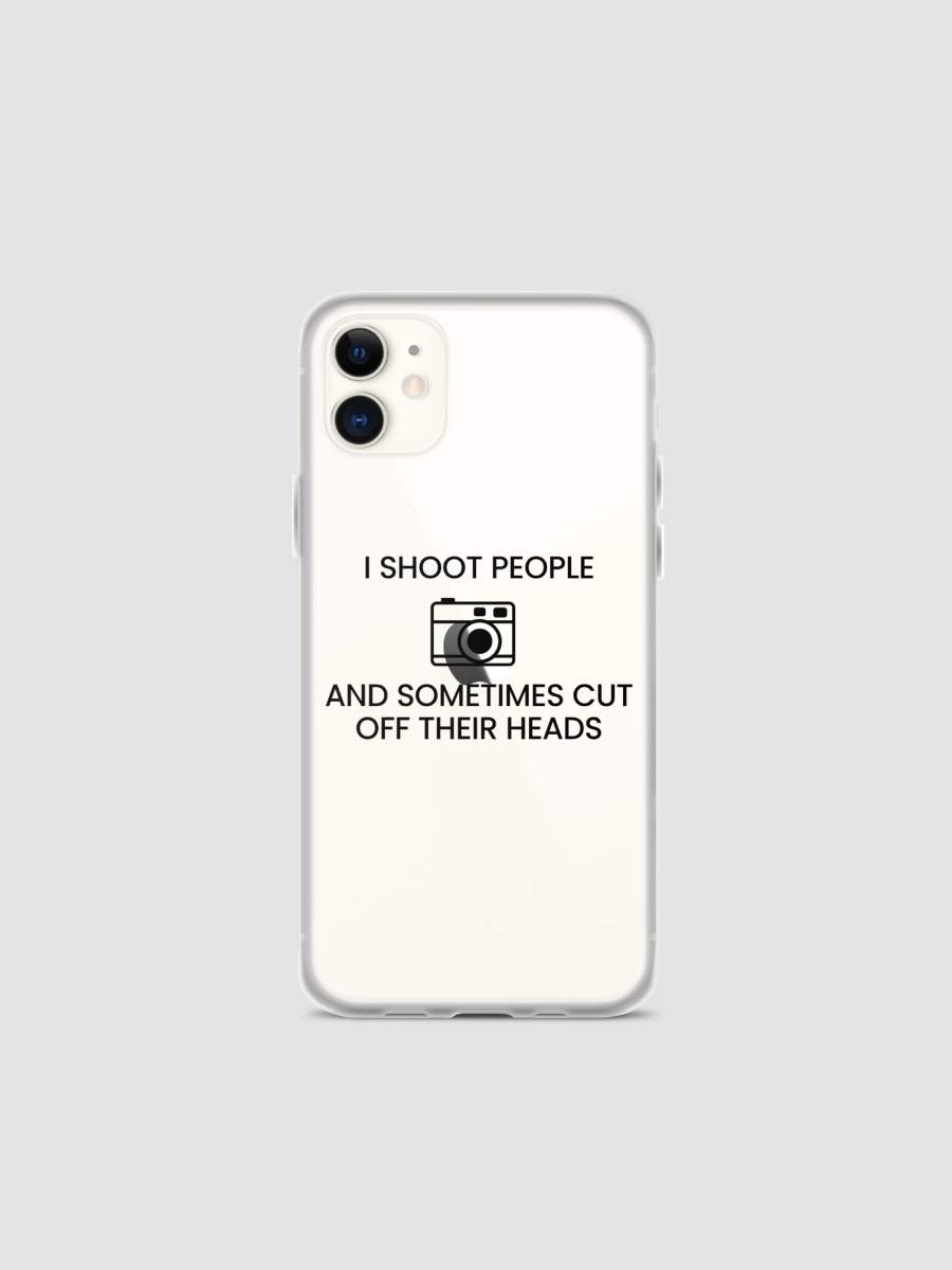 iPhone Case (I Shoot People and Sometimes Cut Off Their Head) product image (1)