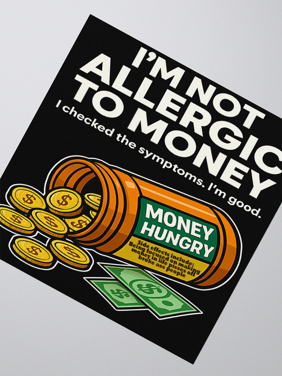 Im Not Allergic To Money Sticker product image (7)