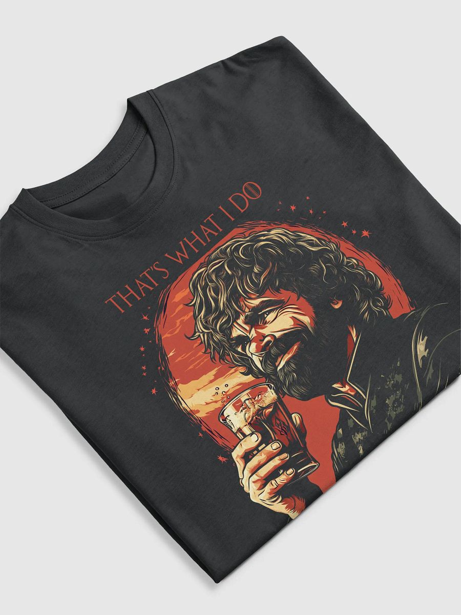 That's what I do, I drink and I know things product image (4)