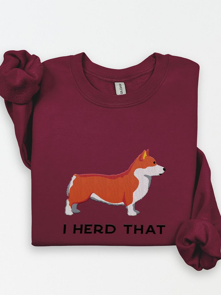 I Herd That Sweatshirt (Embroidered) of a Pembroke Welsh Corgi product image (1)