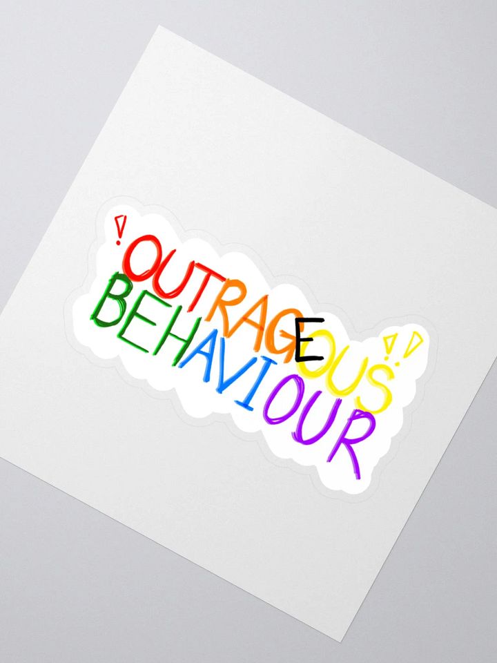 OUTRAGEOUS BEHAVIOUR!!! - Sticker product image (2)