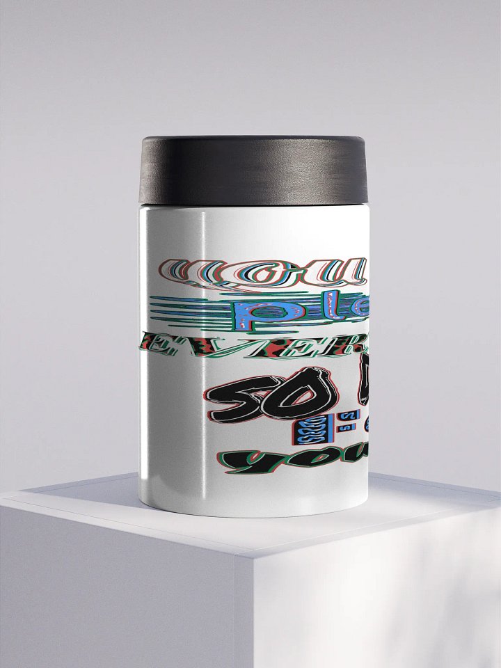 You Cant Please Everyone, So Do It For Yourself - White - Stainless Steel Koozie product image (1)
