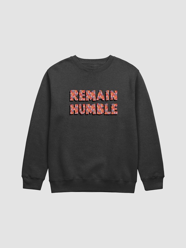 Premium Crewneck REMAIN HUMBLE Flame Hue product image (1)