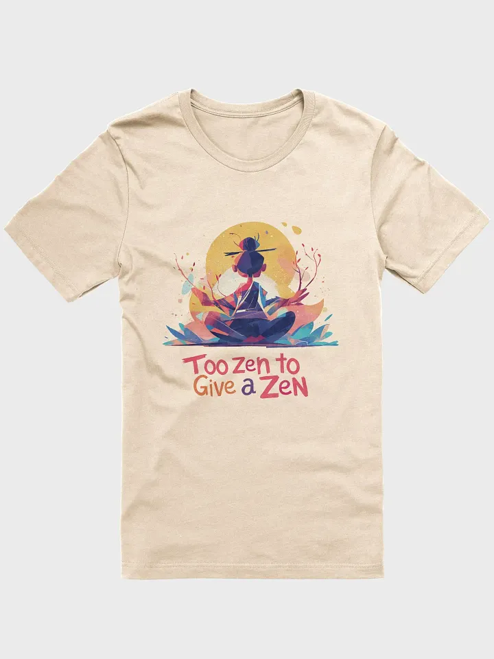Too Zen to Give a Zen T-Shirt product image (41)