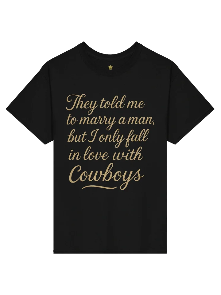 They Told Me to Marry a Man, But I Only Fall in Love With Cowboys Boxy Fit Unisex T-Shirt product image (4)