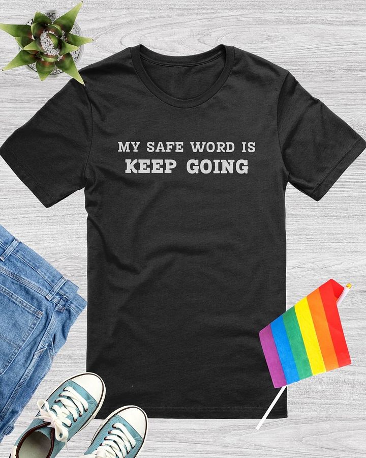 My Safe Word Is Keep Going T-Shirt product image (1)