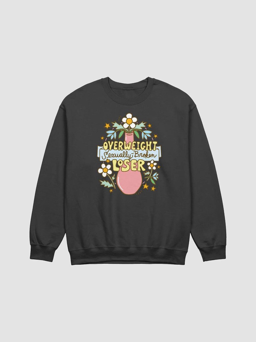 Overweight Sexually Broken Loser (vase version) sweatshirt product image (1)
