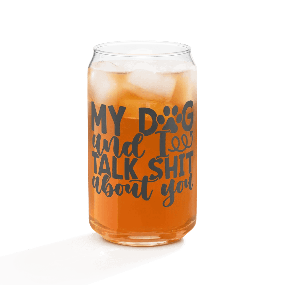 'MY DOG & I TALK SH*T ABOUT YOU' Glass product image (9)