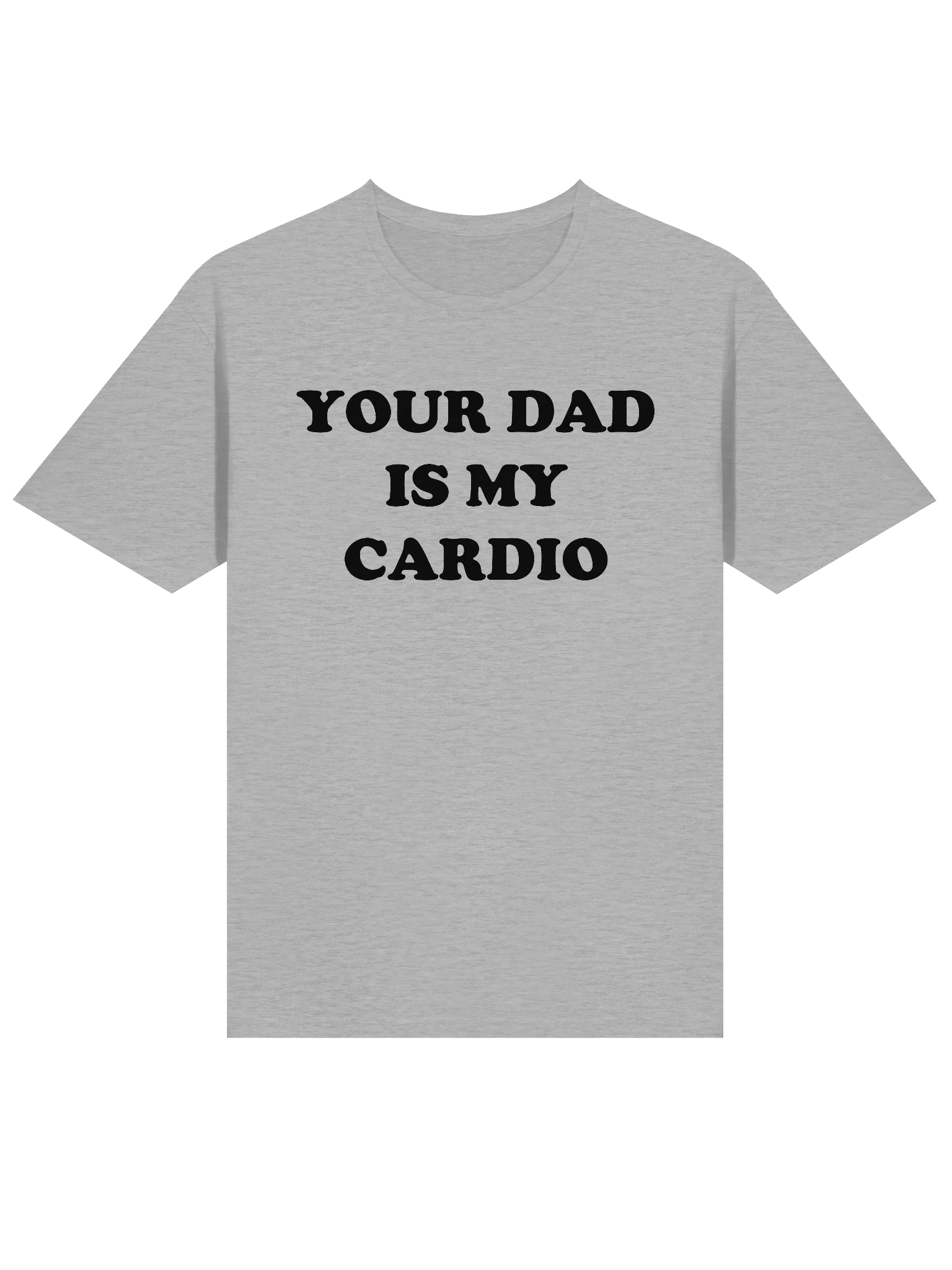 YOUR DAD IS MY CARDIO T-Shirt product image (3)