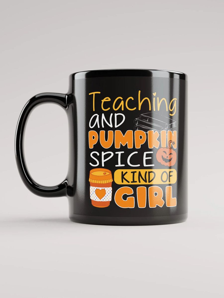 Teaching and Pumpkin Spice Kind of Girl - Coffee Mug product image (12)