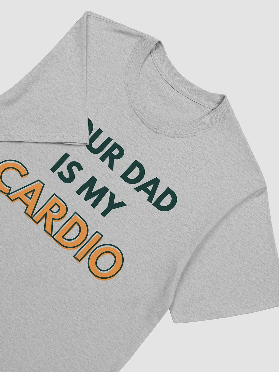Your Dad Is My Cardio Unisex T-Shirt V28 product image (5)