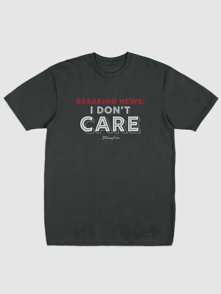 BREAKING NEWS: I DON'T CARE Men's Premium Heavyweight Tee product image (1)
