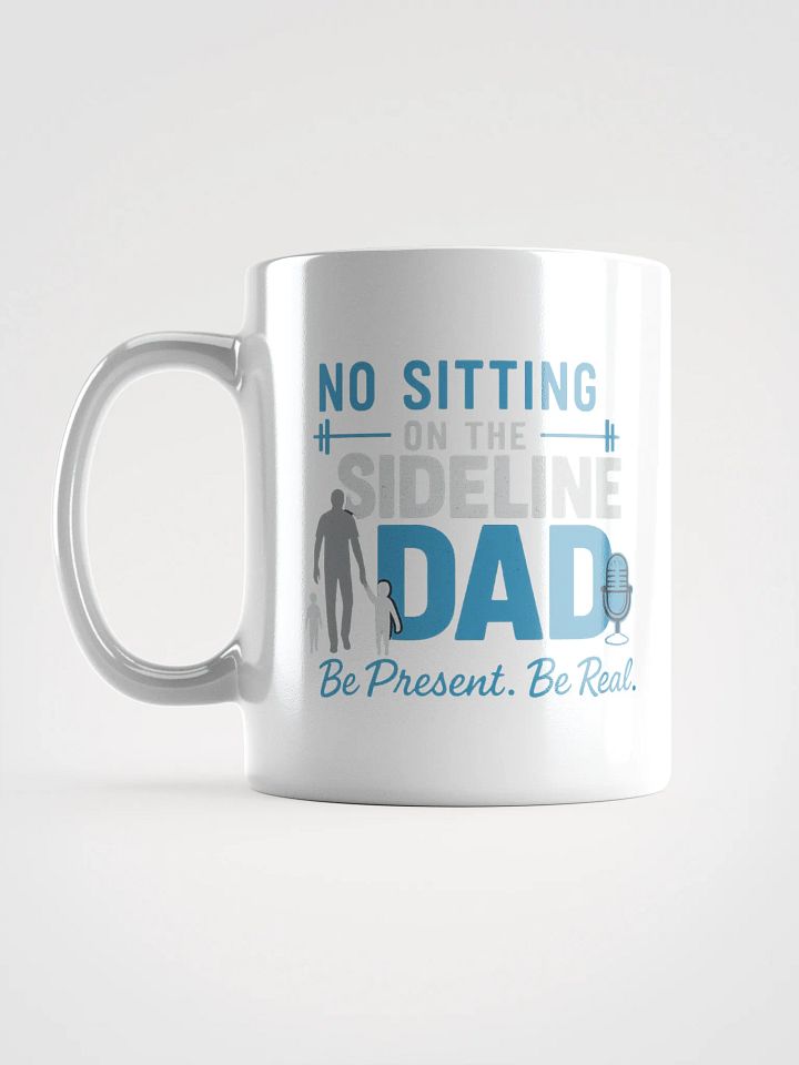 No Sideline Dad” Motivational Mug – Be Present. Be Real product image (2)