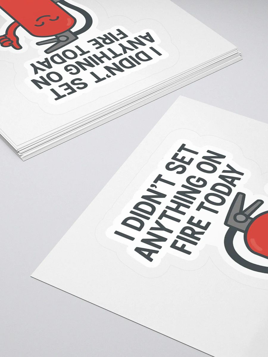 “I Didn’t Set Anything on Fire Today” Sticker product image (13)
