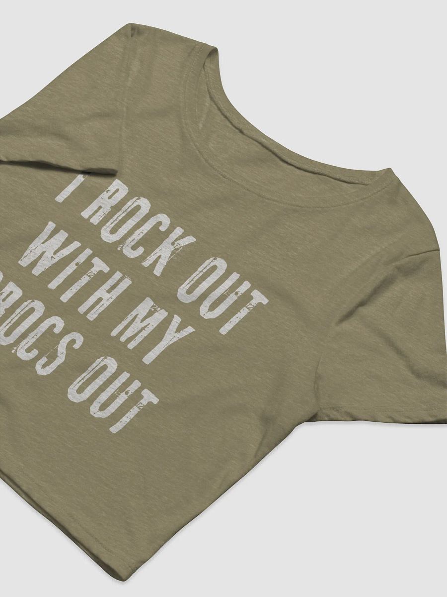 "I ROCK OUT WITH MY CROCS OUT" Cropped T-Shirt product image (5)
