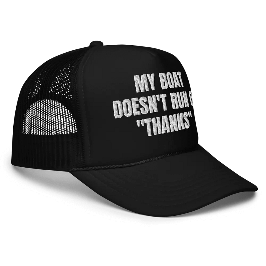 My Boat Doesn't Run On Thanks - Embroidered Trucker Cap Hat product image (3)