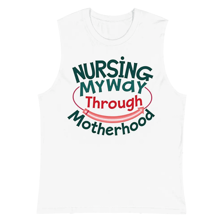 Nursing My Way Through Motherhood Muscle Tank product image (2)