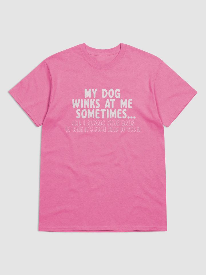My dog winks at me - shirt product image (5)