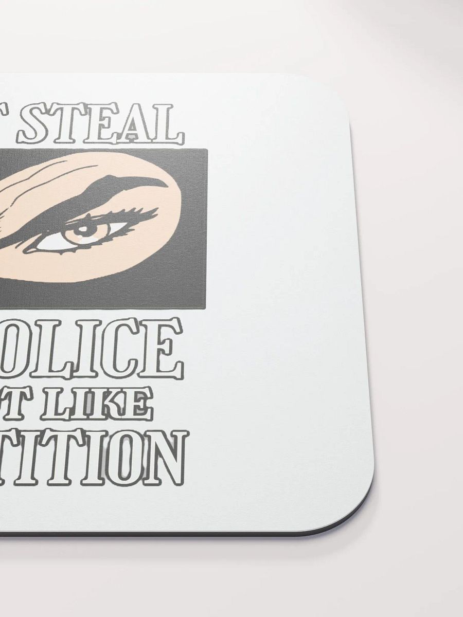 DON'T STEAL, THE POLICE DOES NOT LIKE COMPETITION product image (5)