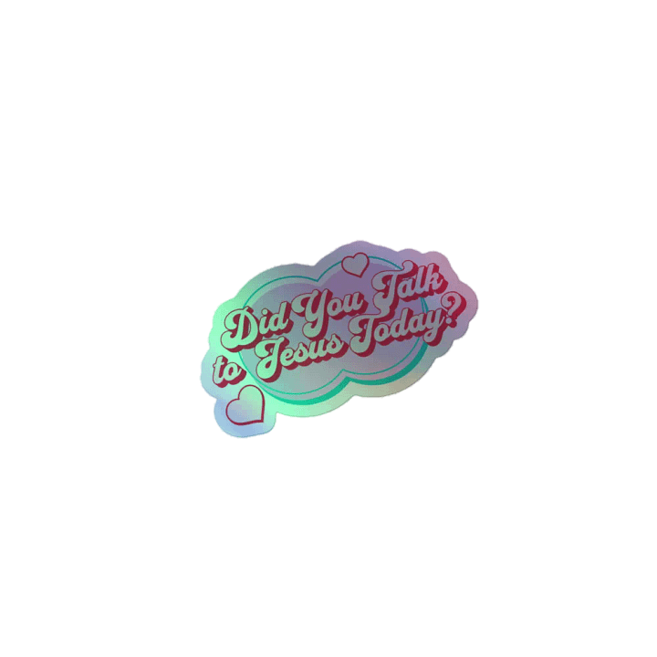 "Did You Talk to Jesus Today?" Holographic Sticker product image (1)