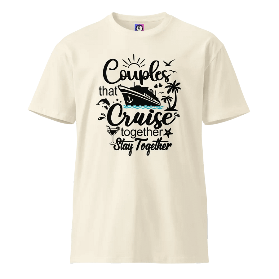 Couples That Cruise Together Stay Together Unisex Premium Light Colours T-Shirt product image (1)