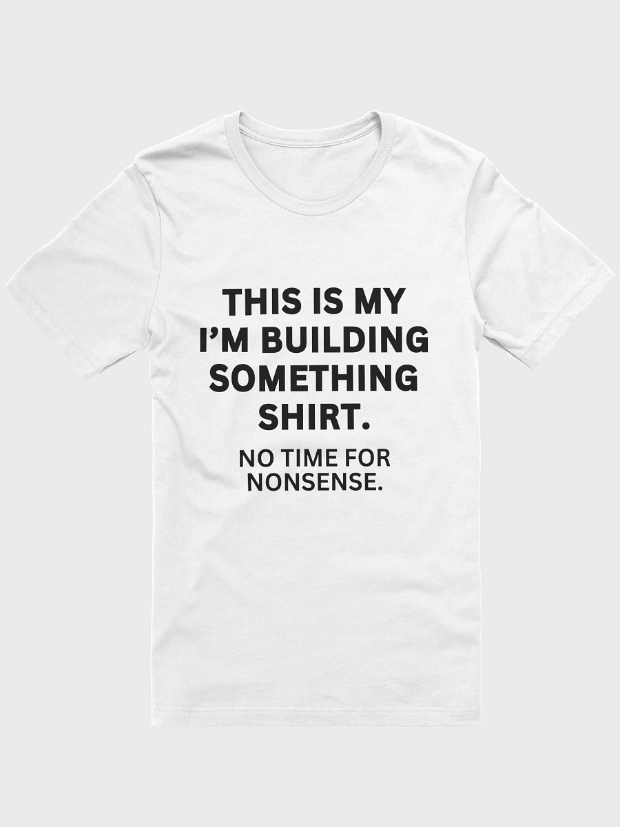I’m Building Something – No-Nonsense Bella+Canvas T-Shirt product image (25)