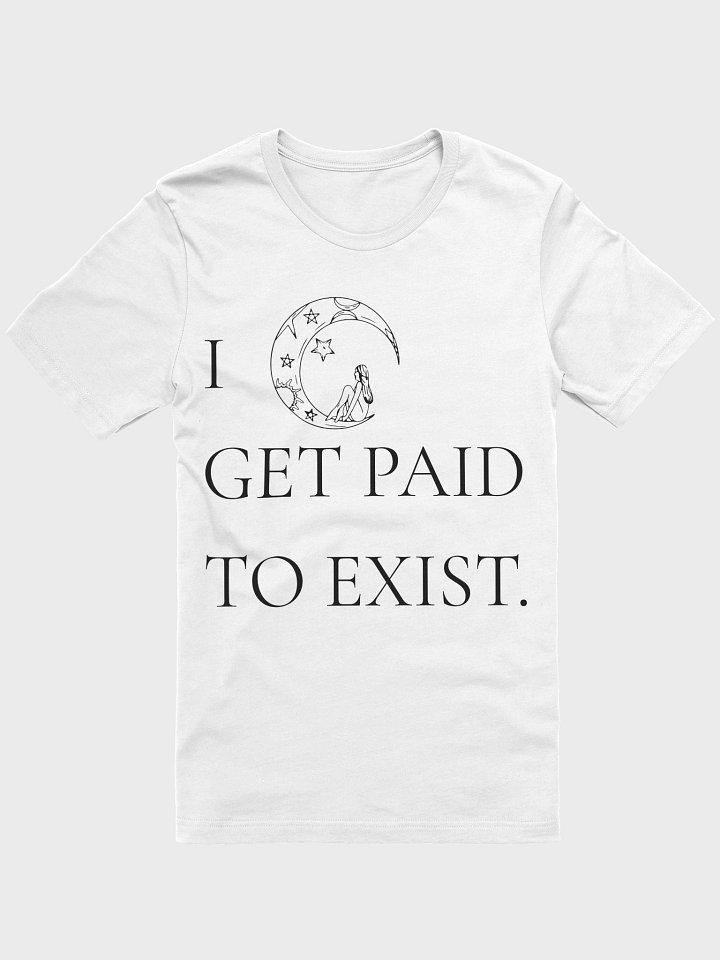 I GET PAID TO EXIST TEE product image (1)