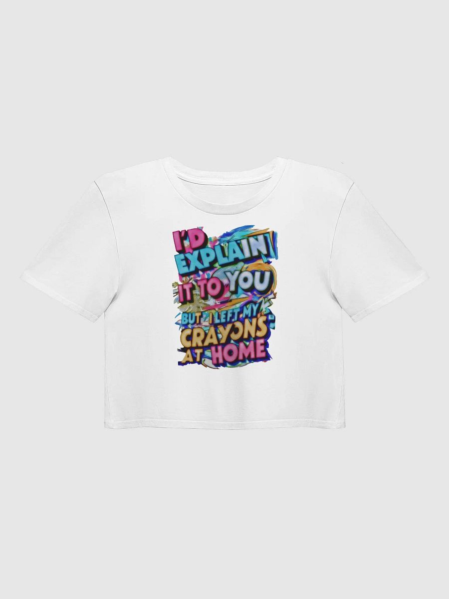 I'd Explain It To You But I Left My Crayons At Home H001 product image (5)