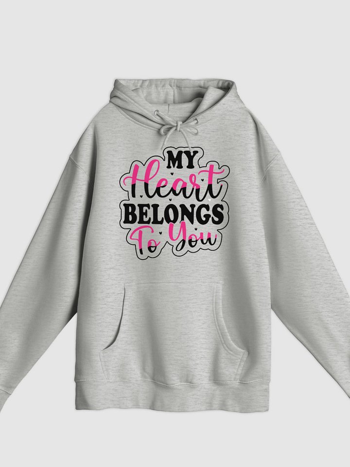 My Heart Belongs To You Pullover Hoodie (Front Only, Black Text) product image (1)
