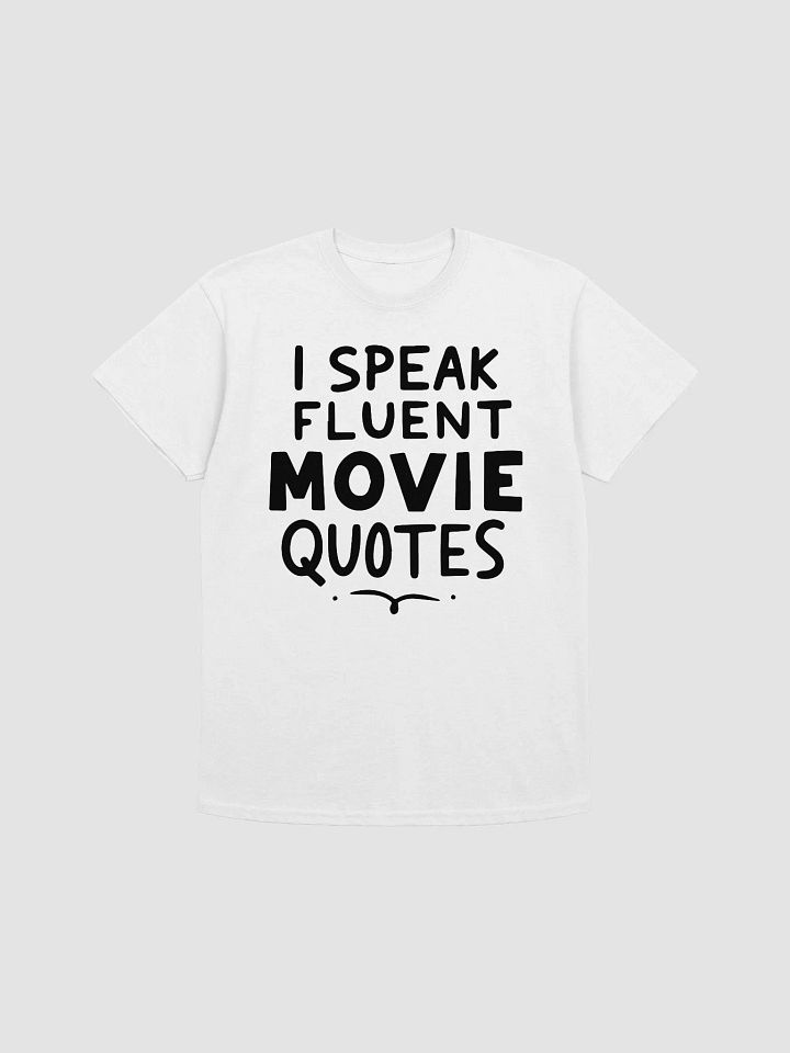 I Speak Fluent Movie Quotes T-Shirt product image (1)