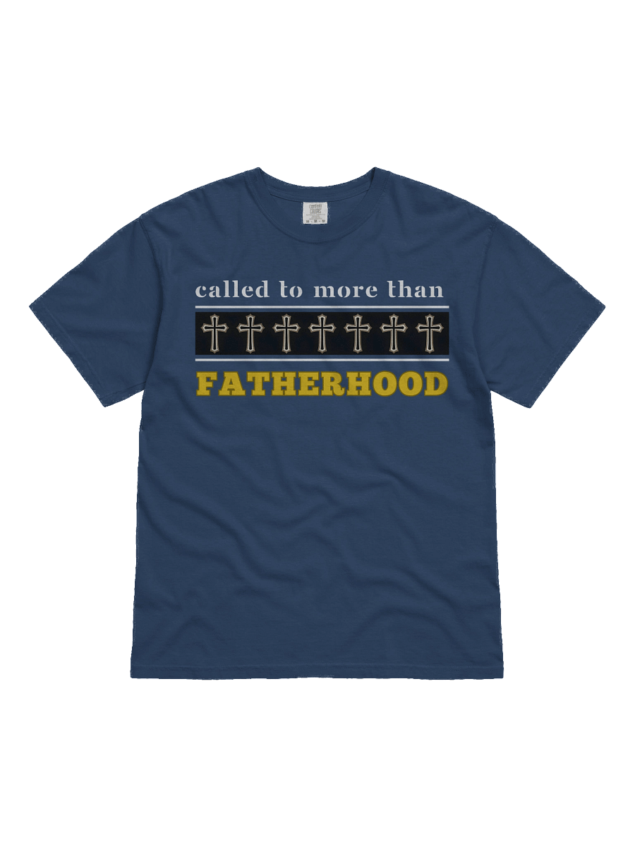 Called to More Than Fatherhood | Christian Dad Comfort T-shirt | Faith-Based Gift for Dads product image (2)