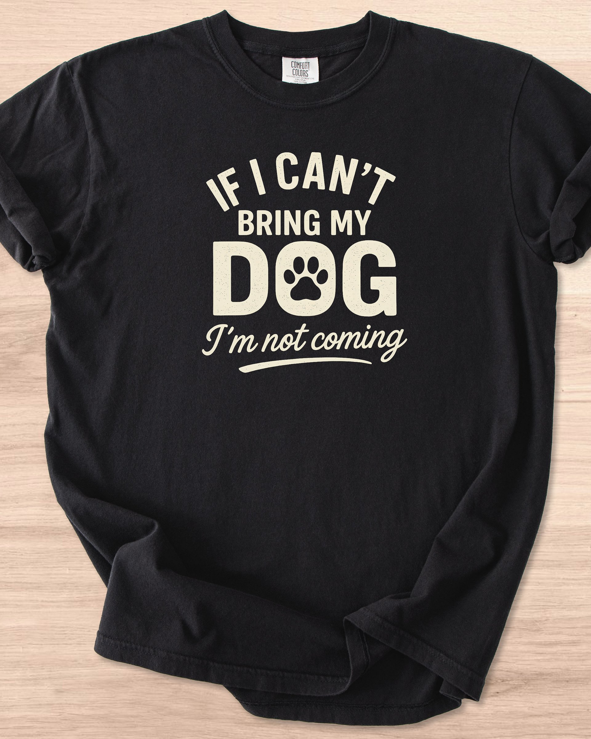 If I Can't Bring My Dog I'm Not Coming Tee product image (2)