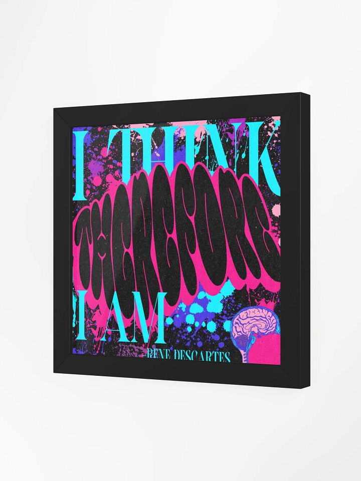 I THINK, THEREFORE I AM. Framed PRINT product image (9)
